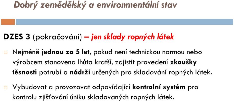 provedení zkoušky těsnosti potrubí a nádrží určených pro skladování ropných látek.