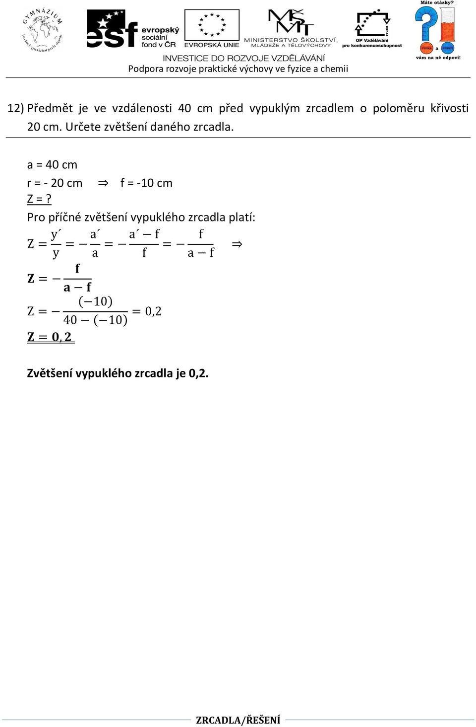 a = 40 cm r = - 20 cm f = -10 cm Z =?