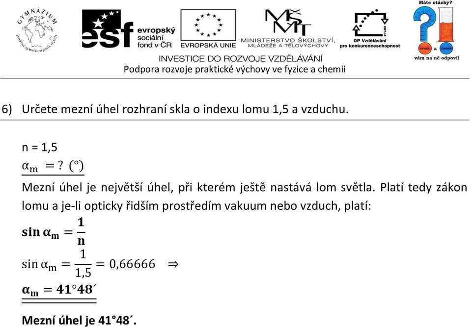 n = 1,5 Mezní úhel je největší úhel, při kterém ještě