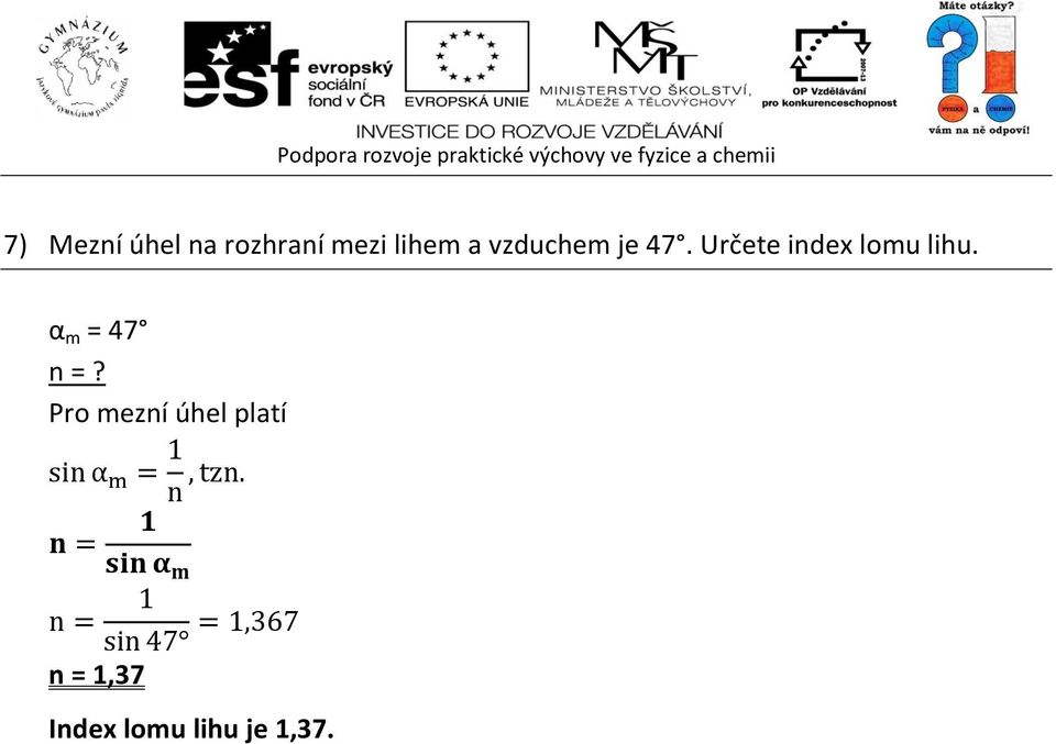 Určete index lomu lihu. α m = 47 n =?