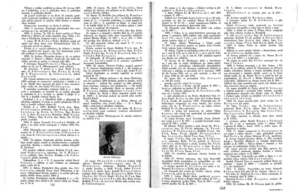 Ustanoveno ponechati na škole 3 učitele. 1891. 5. července. Nejmenš náboženská daň usta novena na 5 zl., největš na 50 zl. 1892. 3. května. Za 100 zl.