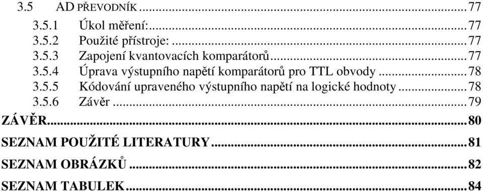 ..78 3.5.6 Závěr...79 ZÁVĚR...80 SEZNAM POUŽITÉ LITERATURY...8 SEZNAM OBRÁZKŮ.