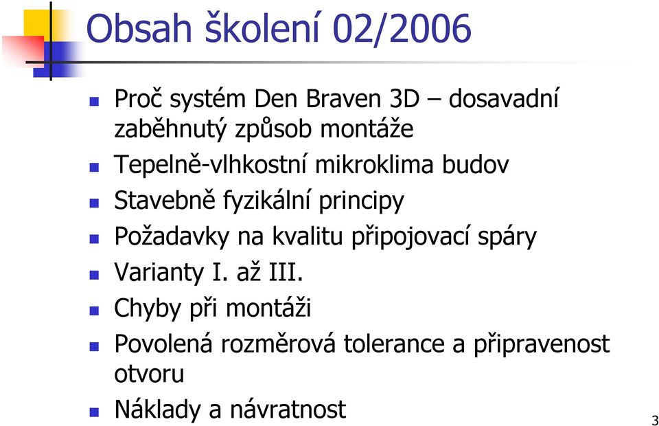 principy Požadavky na kvalitu připojovací spáry Varianty I. až III.