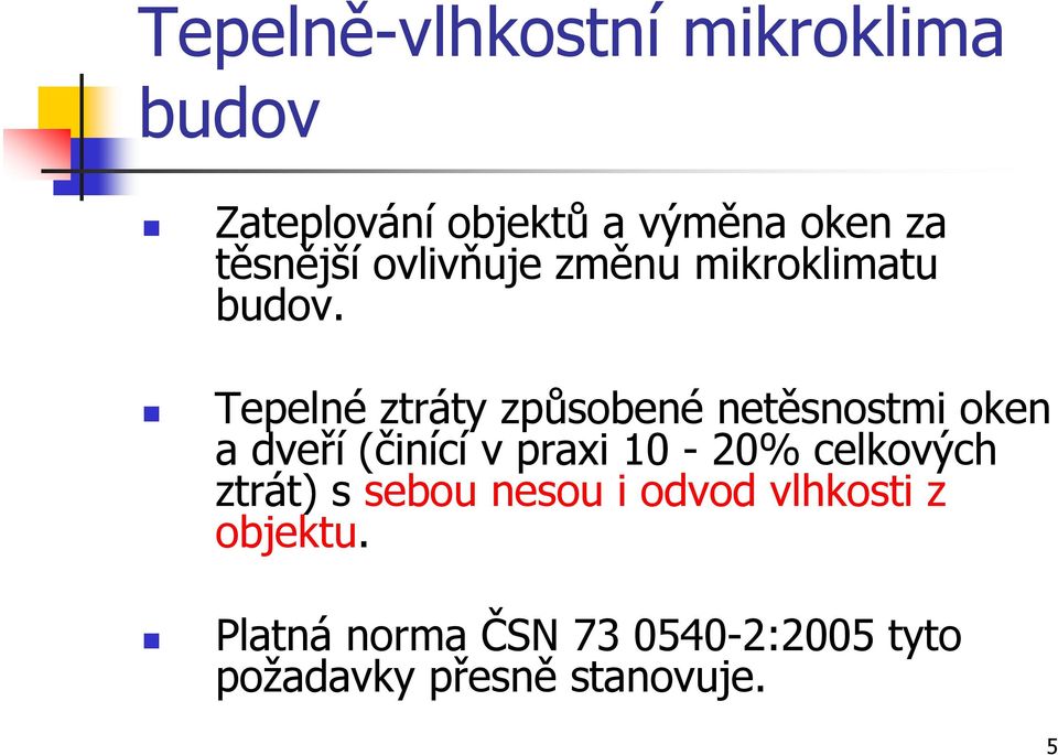 Tepelné ztráty způsobené netěsnostmi oken a dveří (činící v praxi 10-20%