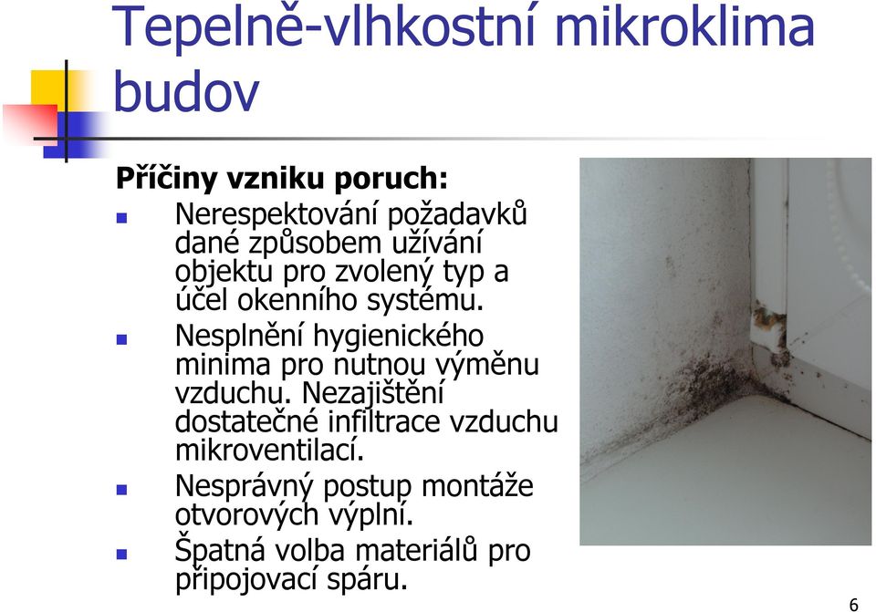 n Nesplnění hygienického minima pro nutnou výměnu vzduchu.