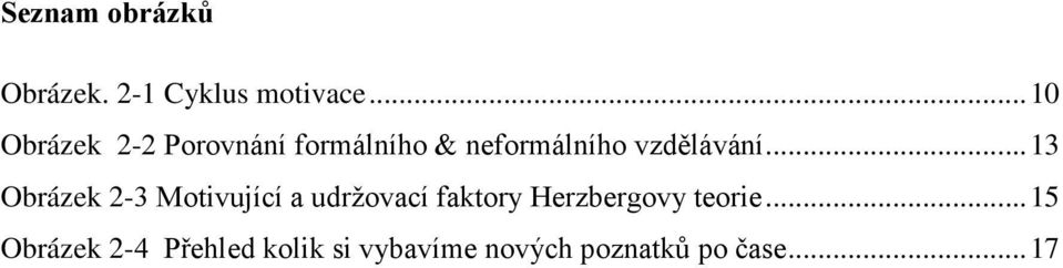 ání... 13 Obrázek 2-3 Mot jící a držo ací faktory Herzbergo