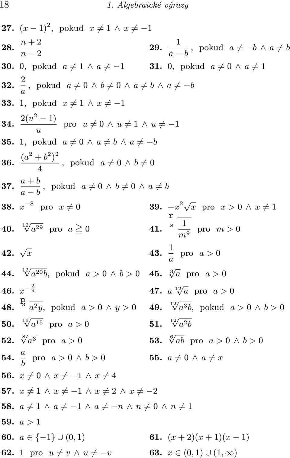 43. pro a>0 a 2 44. a 20 3 b, pokud a>0 b>0 45. a pro a>0 46. 2 9 47. a 2 a pro a>0 48. 50. p 3 a2 y, pokud a>0 y>0 49. 6 a 5 pro a>0 5. 2 a 3 b, pokud a>0 b>0 2 a 2 b 52.