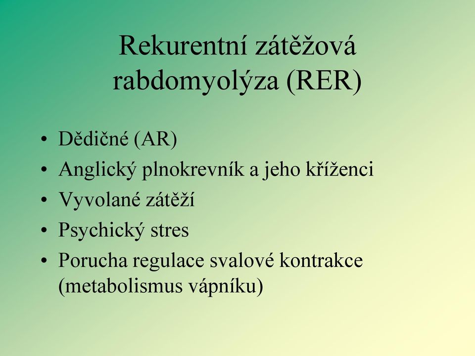 kříženci Vyvolané zátěží Psychický stres