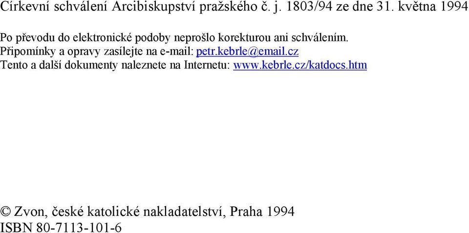 Připomínky a opravy zasílejte na e-mail: petr.kebrle@email.