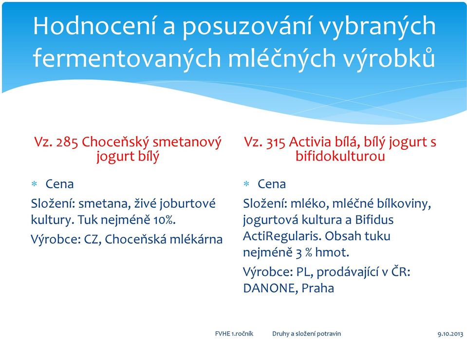 Výrobce: CZ, Choceňská mlékárna Vz.