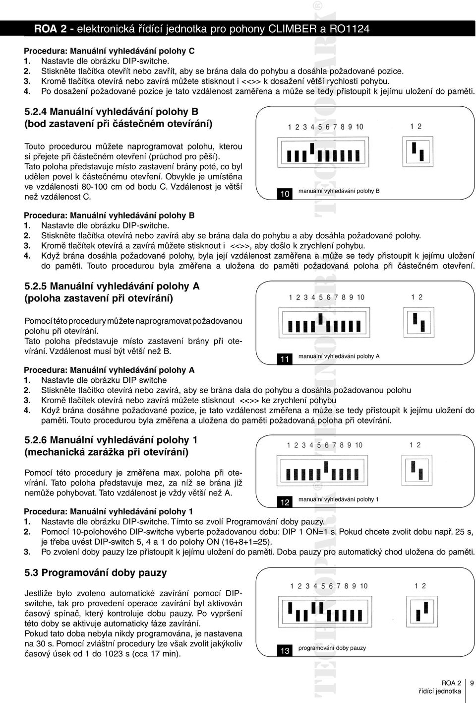 Po dosažení požadované pozice je tato vzdálenost zaměřena a může se tedy přistoupit k jejímu uložení do paměti. 5.2.