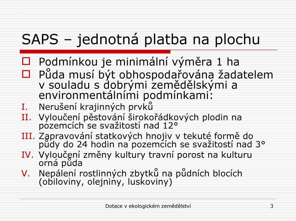 Vyloučení pěstování širokořádkových plodin na pozemcích se svažitostí nad 12 III.