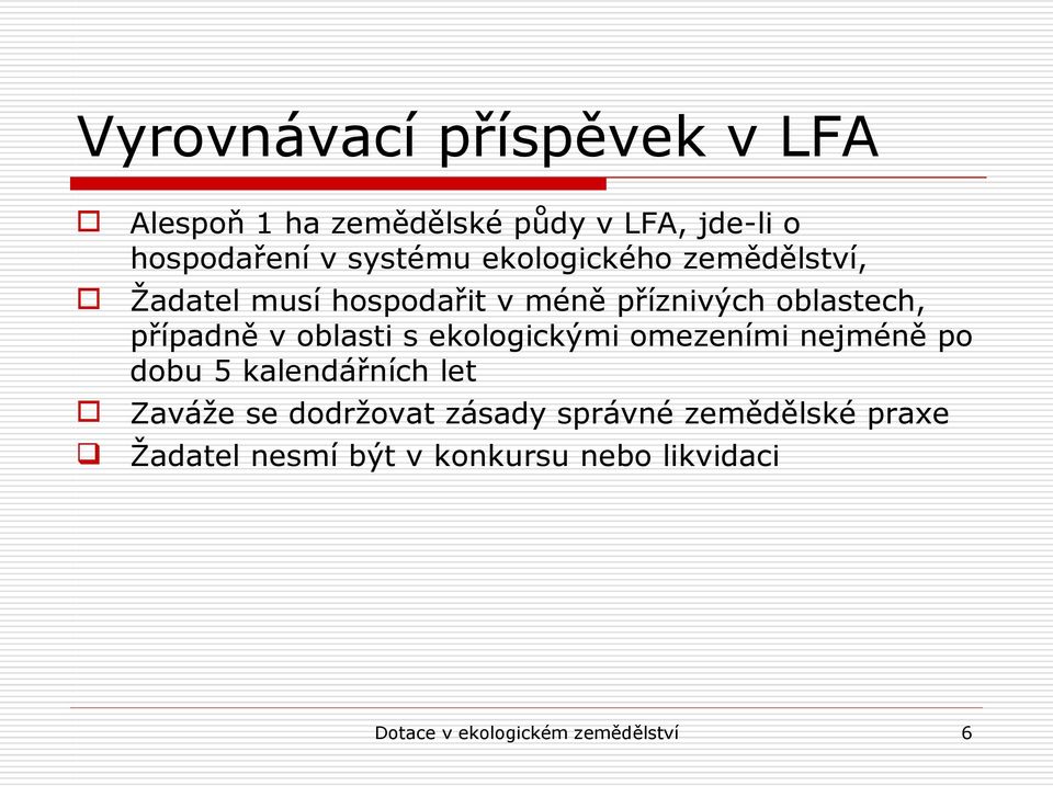 oblasti s ekologickými omezeními nejméně po dobu 5 kalendářních let Zaváže se dodržovat zásady