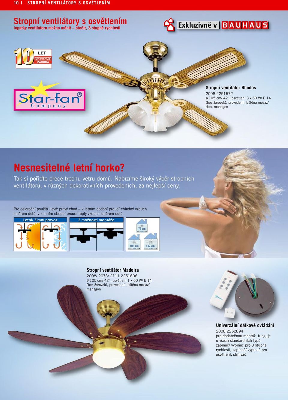 Nabízíme široký výběr stropních ventilátorů, v různých dekorativních provedeních, za nejlepší ceny.