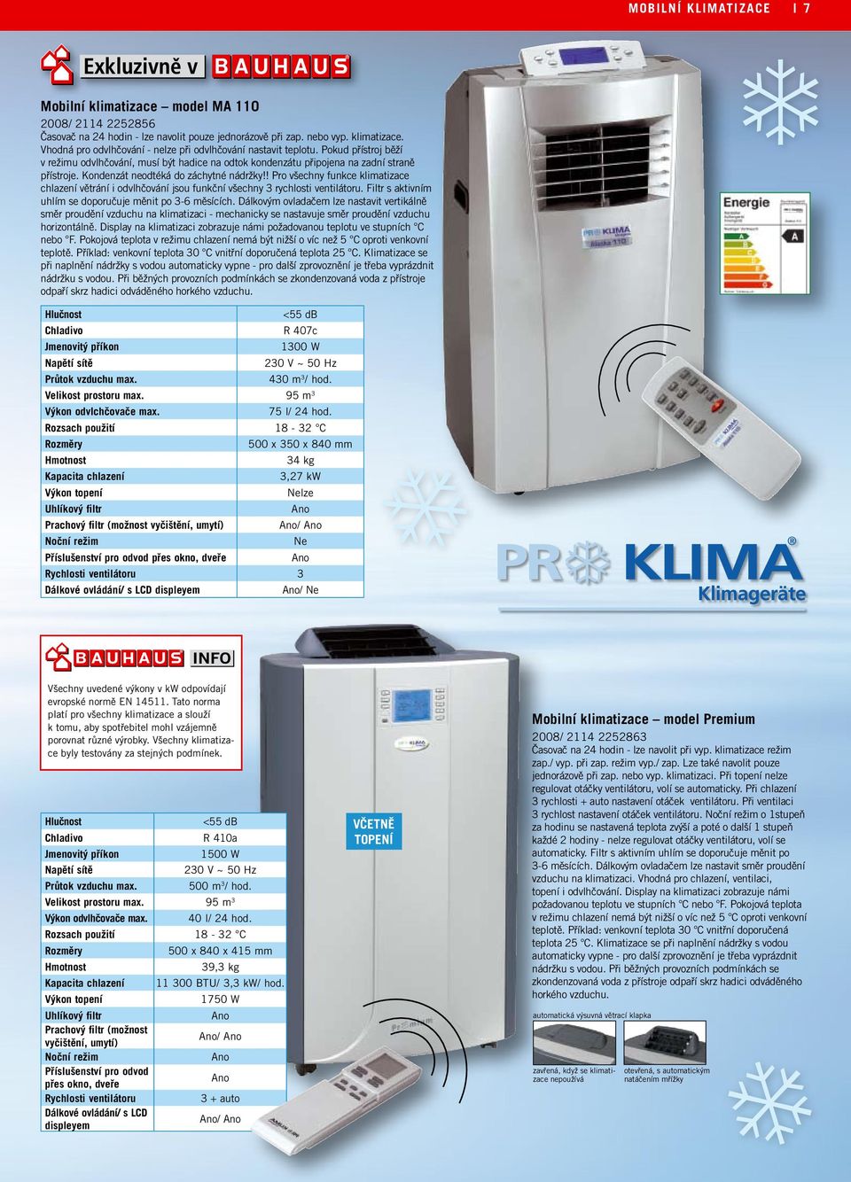 ! Pro všechny funkce klimatizace chlazení větrání i odvlhčování jsou funkční všechny 3 rychlosti ventilátoru. Filtr s aktivním uhlím se doporučuje měnit po 3-6 měsících.