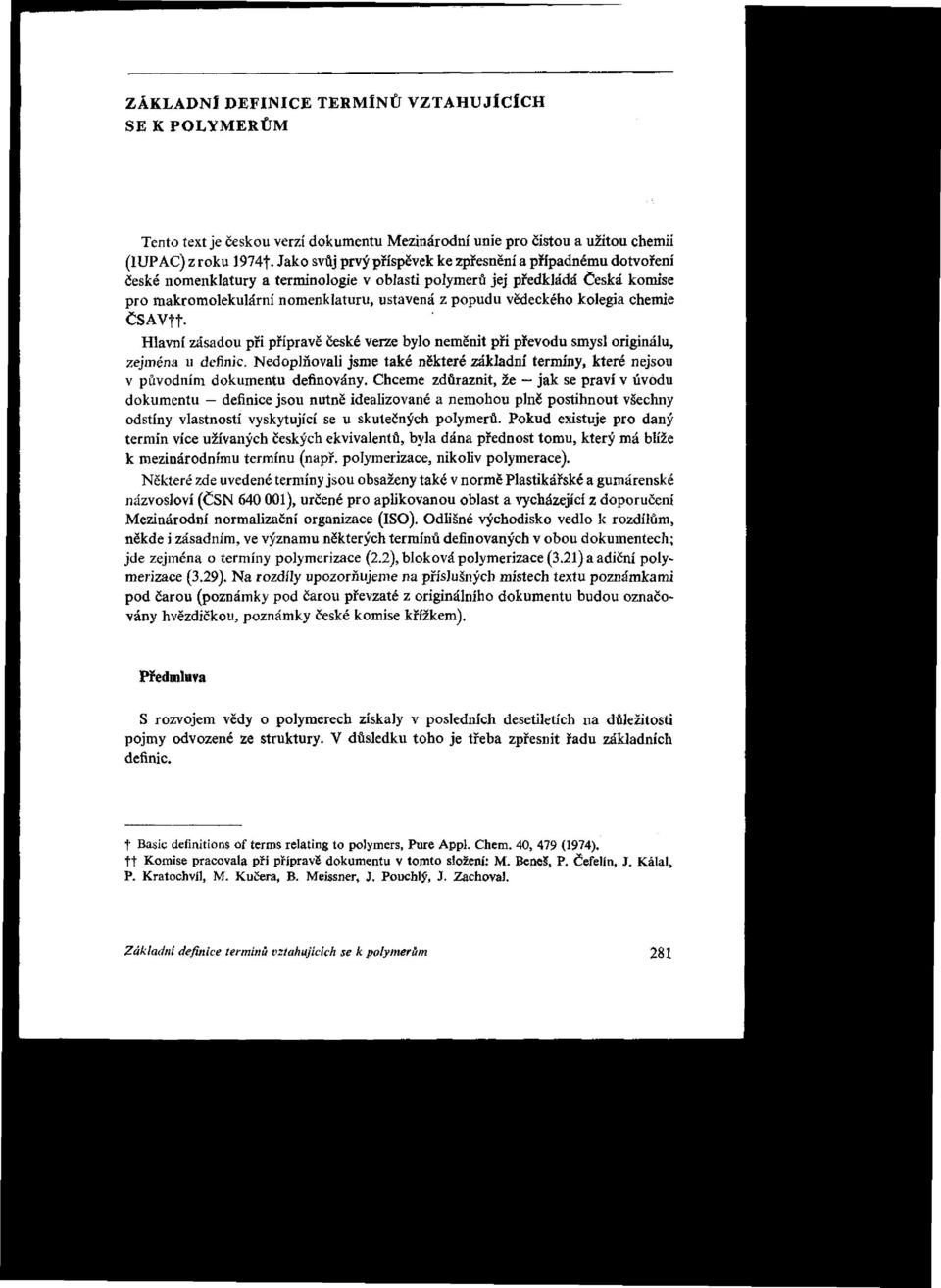 vědeckého kolegia chemie ČSAV++. Hlavní zásadou při přípravě české verze bylo neměnit při převodu smysl originálu, zejména u definic.