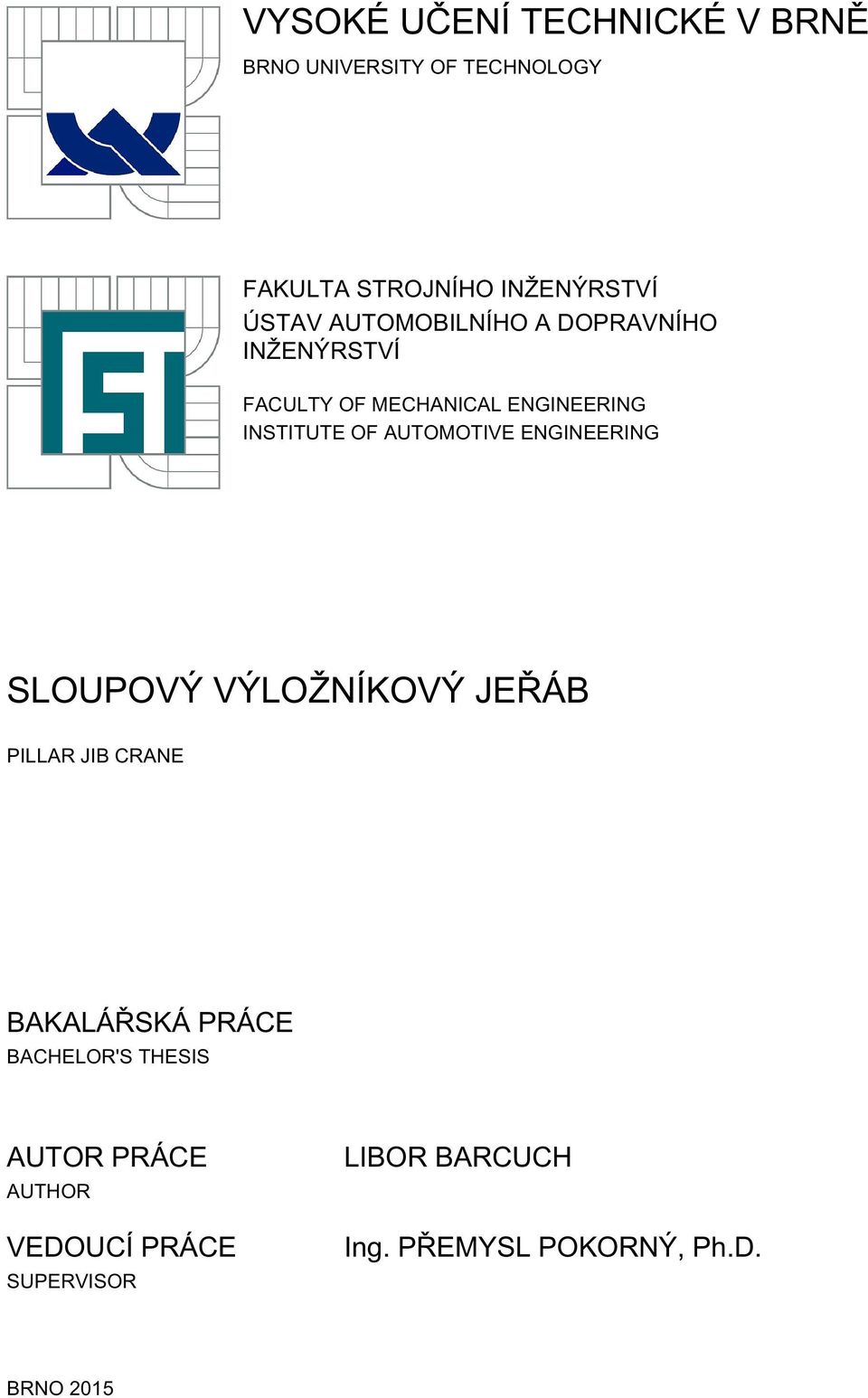 AUTOMOTIVE ENGINEERING SLOUPOVÝ VÝLOŽNÍKOVÝ JEŘÁB PILLAR JIB CRANE BAKALÁŘSKÁ PRÁCE BACHELOR'S