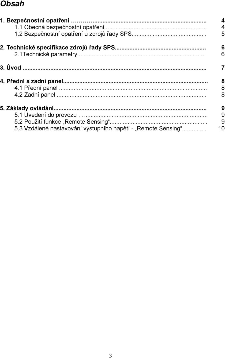 Přední a zadní panel... 8 4.1 Přední panel... 8 4.2 Zadní panel... 8 5. Základy ovládání... 9 5.
