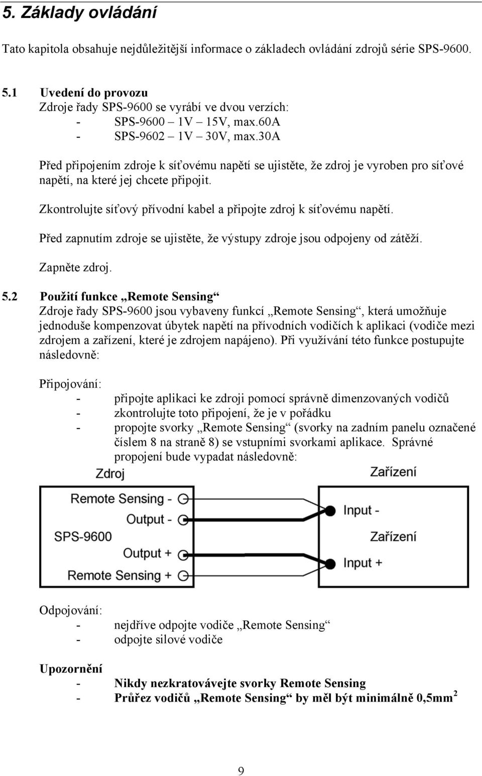 30a Před připojením zdroje k síťovému napětí se ujistěte, že zdroj je vyroben pro síťové napětí, na které jej chcete připojit. Zkontrolujte síťový přívodní kabel a připojte zdroj k síťovému napětí.