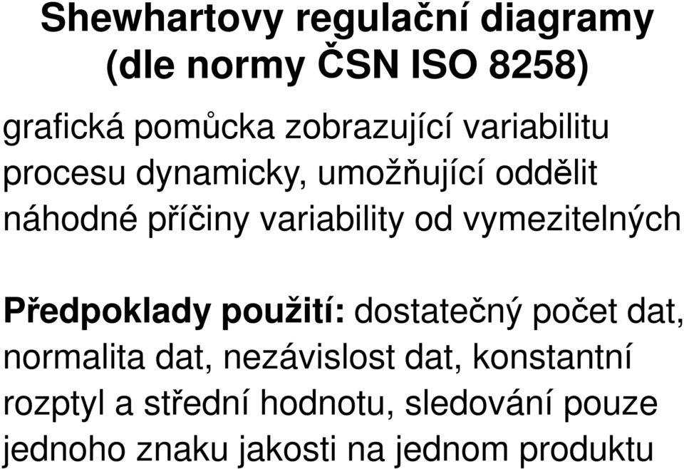 vymezitelných Předpoklady použití: dostatečný počet dat, normalita dat, nezávislost