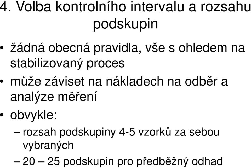 nákladech na odběr a analýze měření obvykle: rozsah podskupiny