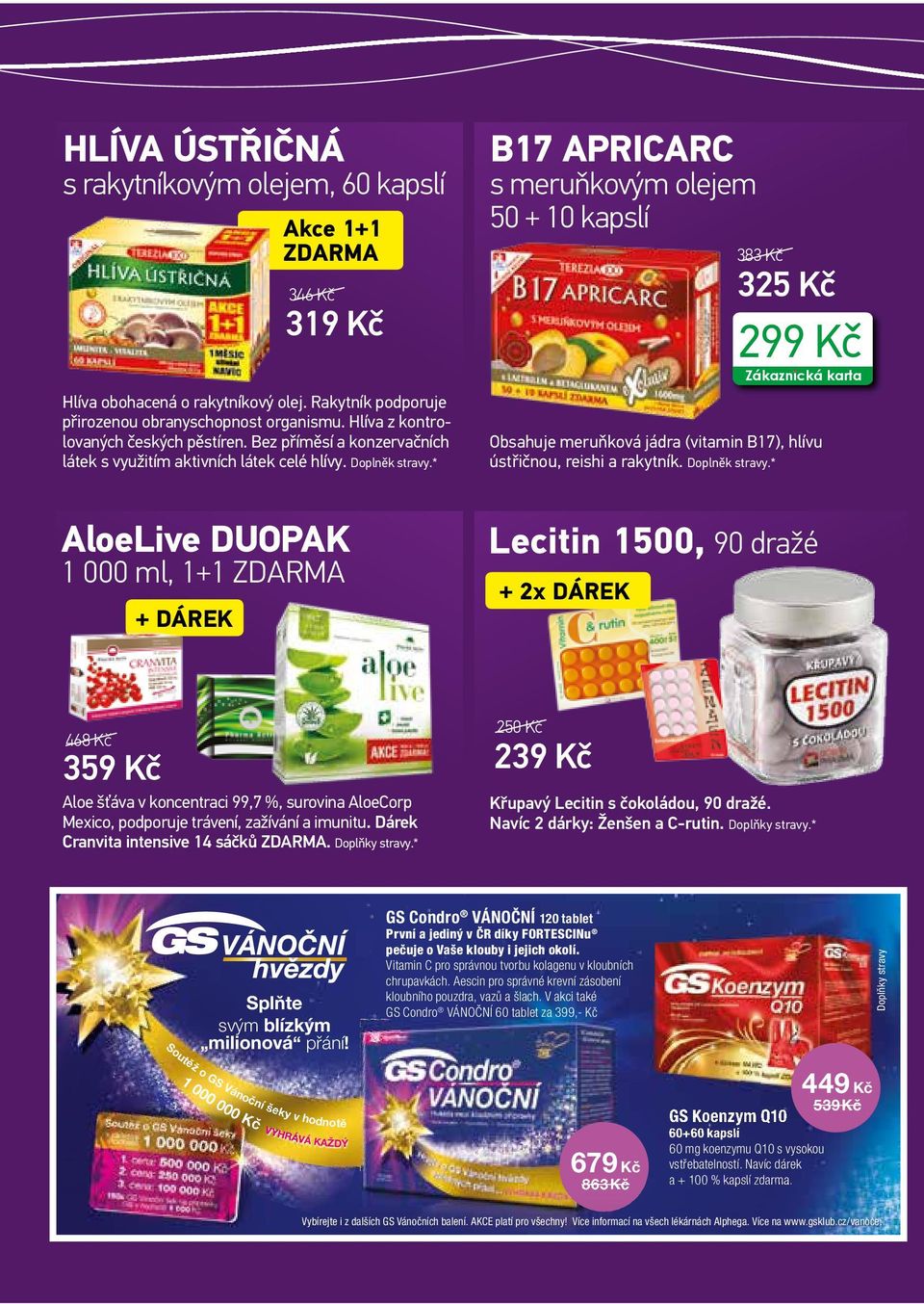 * AloeLive DUOPAK 1 000 ml, 1+1 ZDARMA Akce 1+1 ZDARMA B17 APRICARC s meruňkovým olejem 50 + 10 kapslí 383 Kč 325 Kč 299 Kč Obsahuje meruňková jádra (vitamin B17), hlívu ústřičnou, reishi a rakytník.