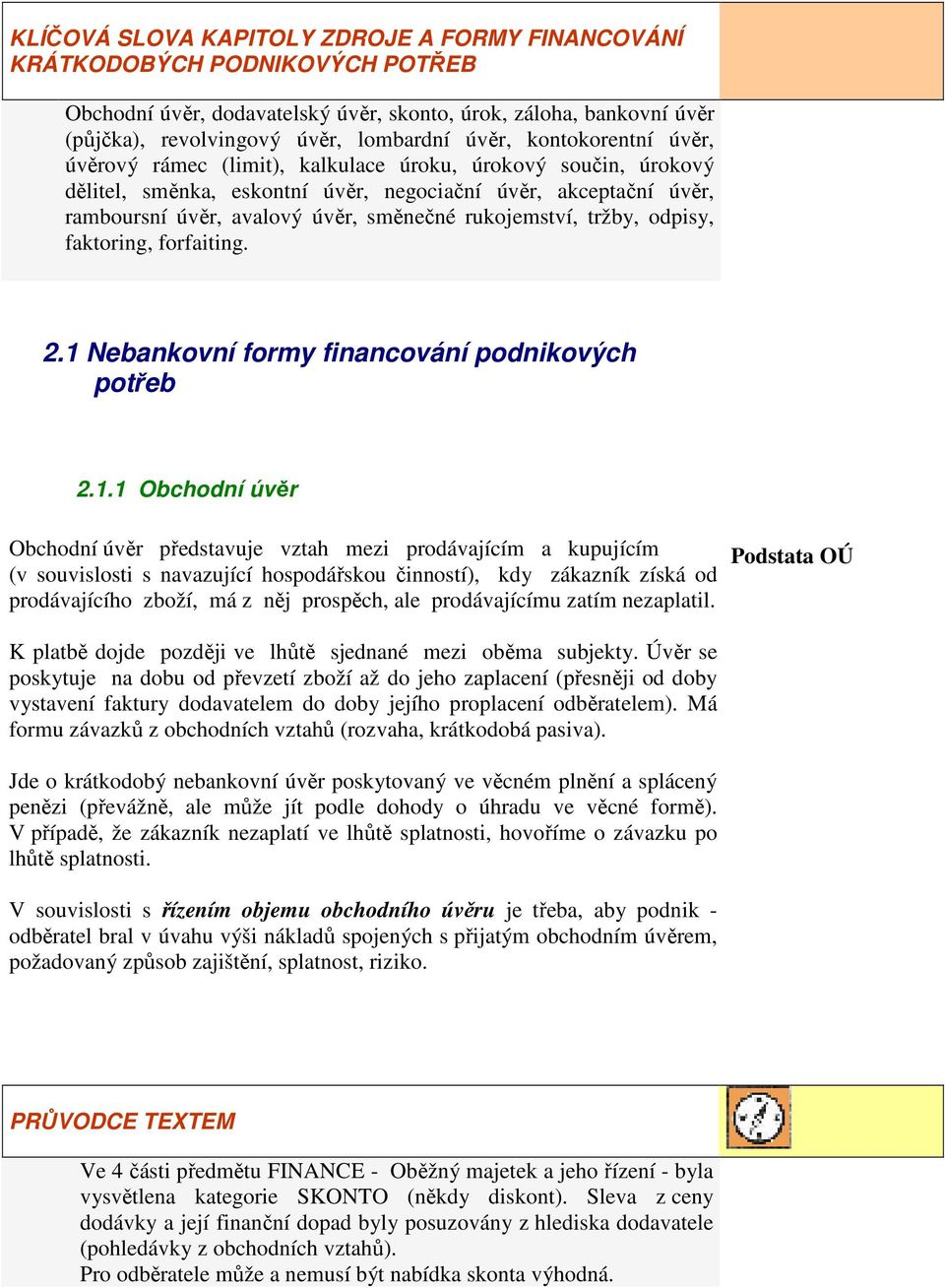 rukojemství, tržby, odpisy, faktoring, forfaiting. 2.1 
