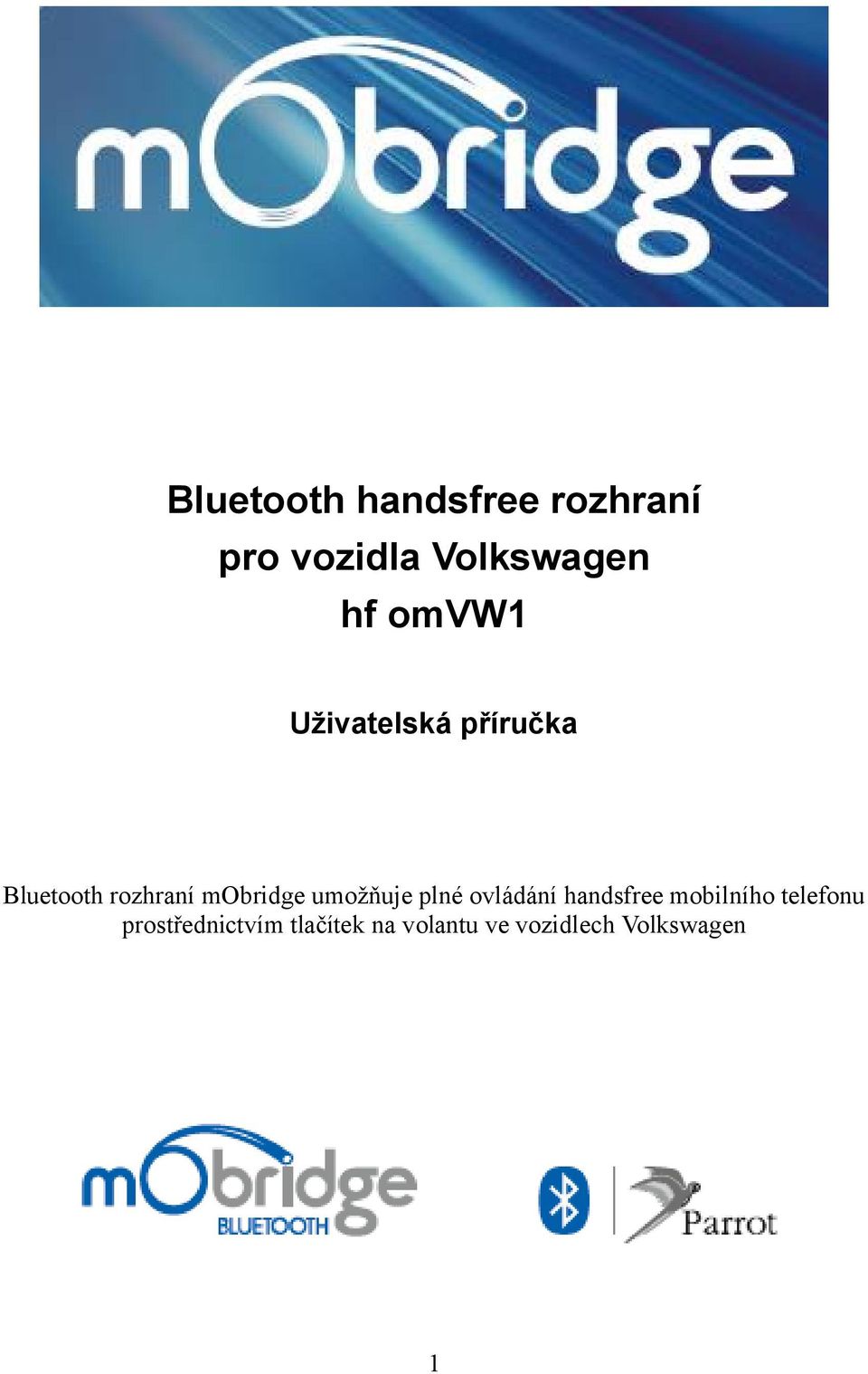 umožňuje plné ovládání handsfree mobilního telefonu