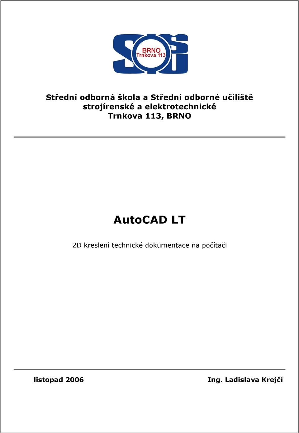 Trnkova 113, BRNO AutoCAD LT 2D kreslení