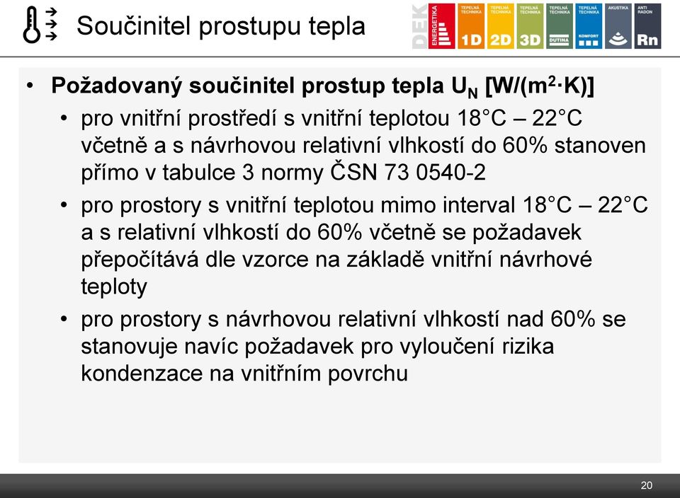 interval 18 C 22 C a s relativní vlhkostí do 60% včetně se požadavek přepočítává dle vzorce na základě vnitřní návrhové teploty