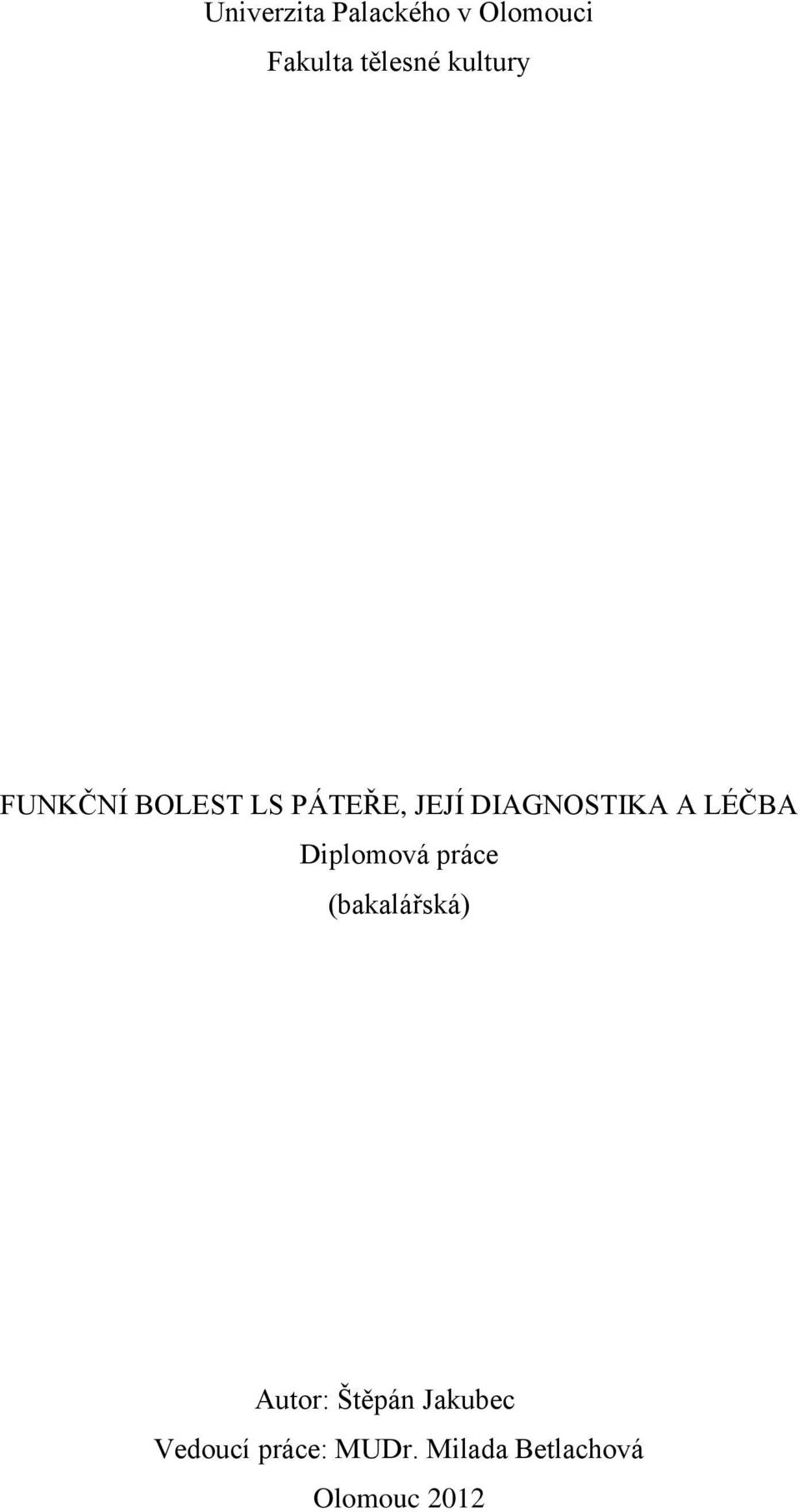 LÉČBA Diplomová práce (bakalářská) Autor: Štěpán