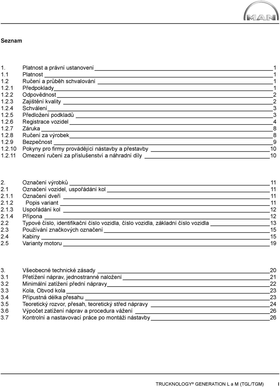 Označení výrobků 11 2.1 Označení vozidel, uspořádání kol 11 2.1.1 Označení dveří 11 2.1.2 Popis variant 11 2.1.3 Uspořádání kol 12 2.1.4 Přípona 12 2.