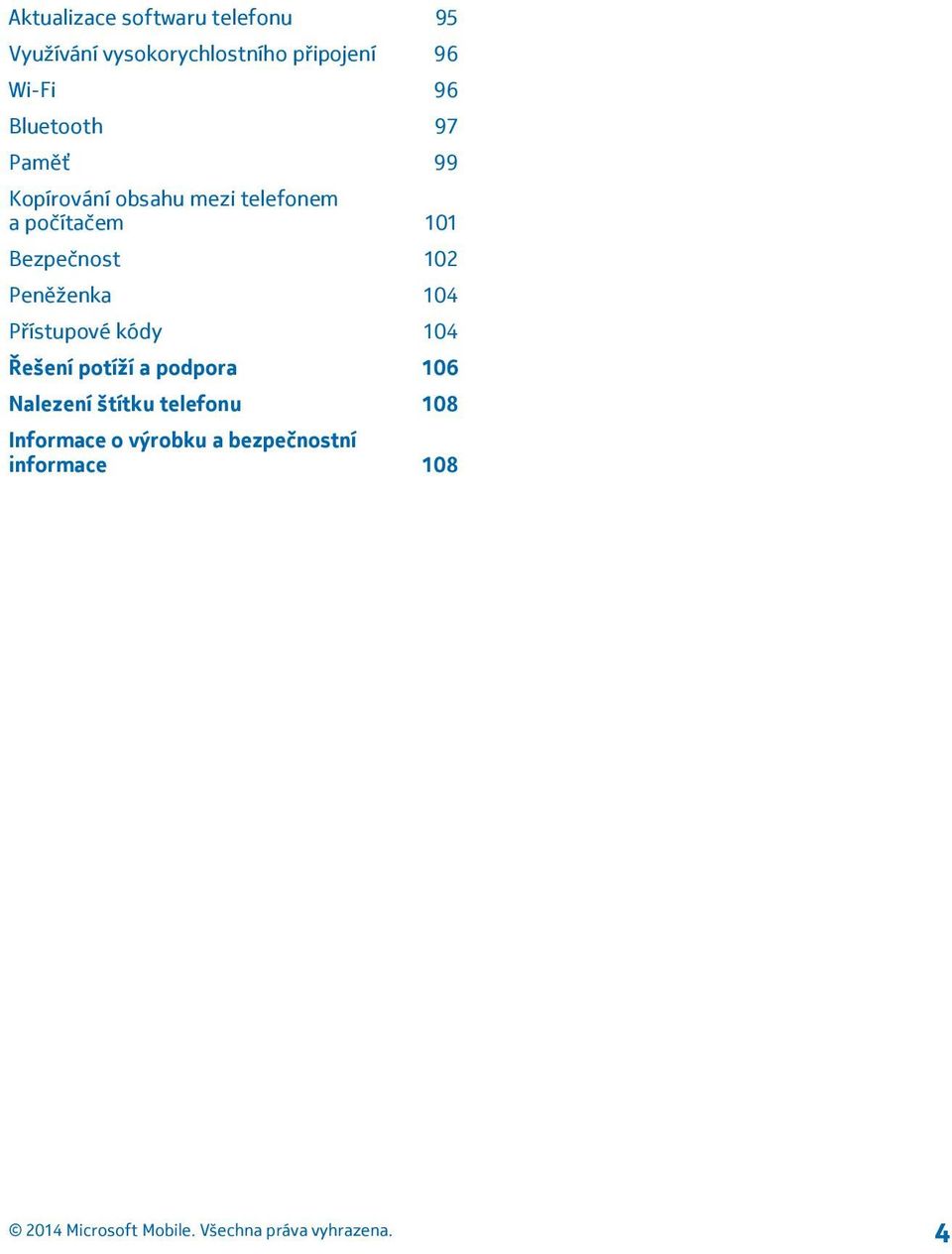 101 Bezpečnost 102 Peněženka 104 Přístupové kódy 104 Řešení potíží a podpora