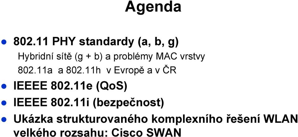 MAC vrstvy 802.11a a 802.11h v Evropě a v ČR IEEEE 802.