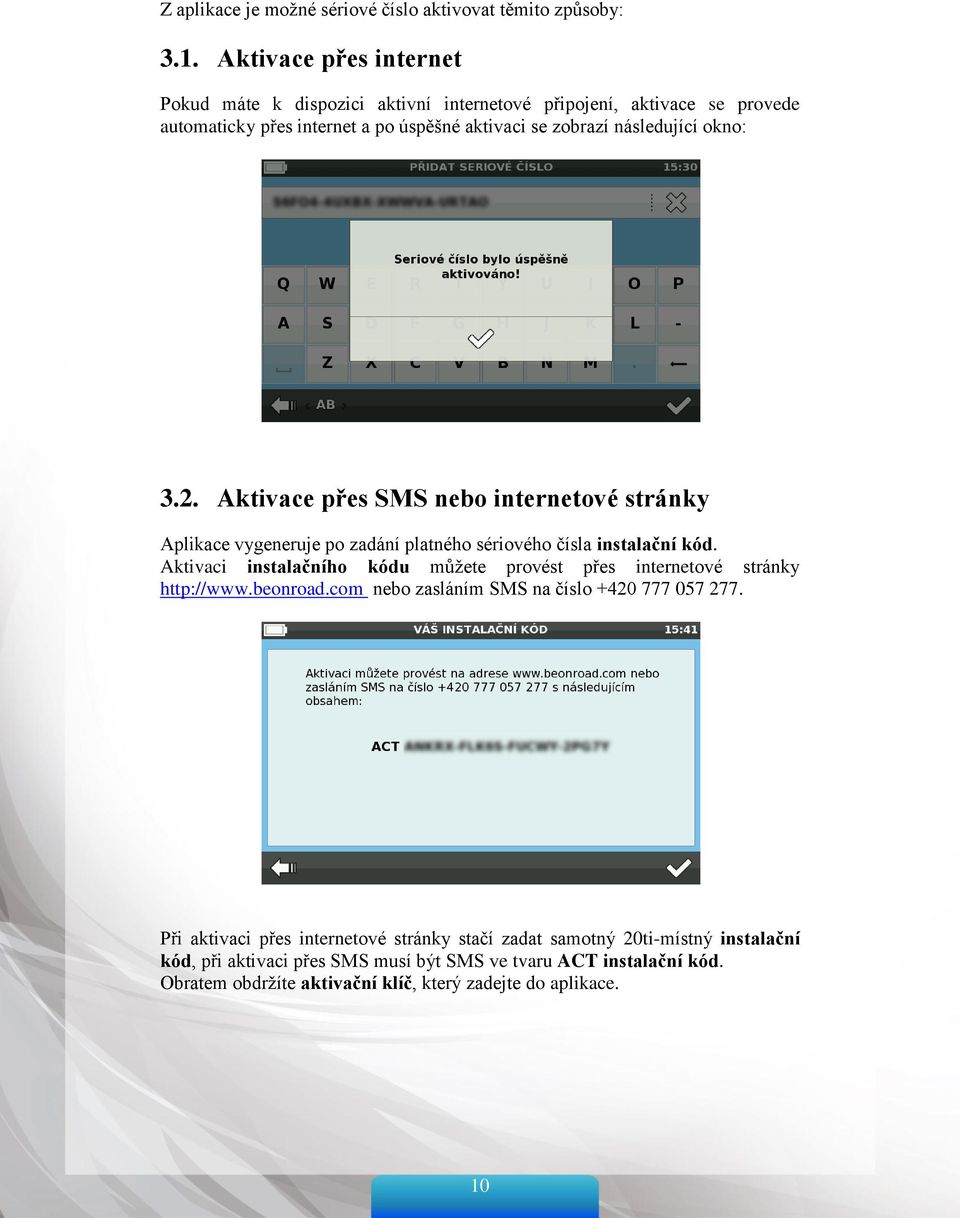 2. Aktivace přes SMS nebo internetové stránky Aplikace vygeneruje po zadání platného sériového čísla instalační kód.
