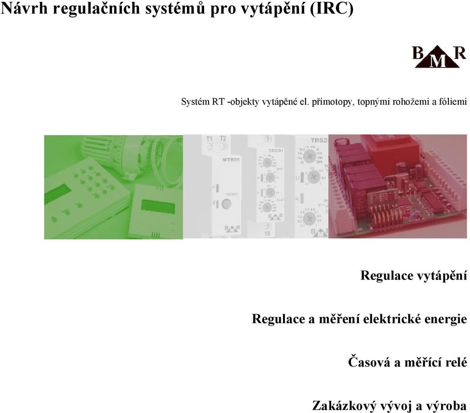 přímotopy, topnými rohožemi a fóliemi Regulace