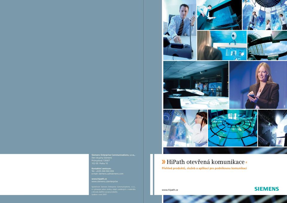 com HiPath otevřená komunikace Přehled produktů, služeb a aplikací pro podnikovou komunikaci www.hipath.cz www.siemens.