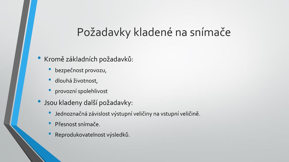 Jsou kladeny další požadavky: Jednoznačná závislost výstupní