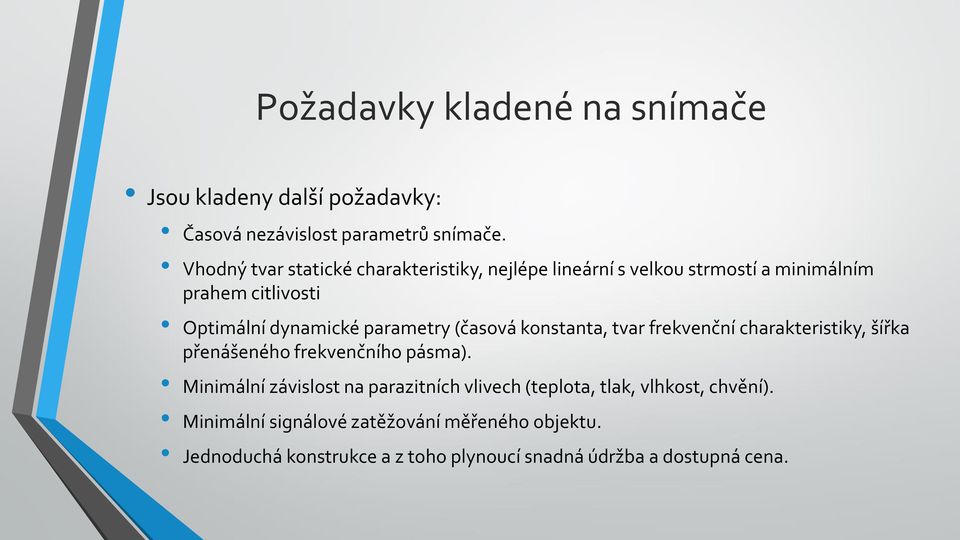 parametry (časová konstanta, tvar frekvenční charakteristiky, šířka přenášeného frekvenčního pásma).