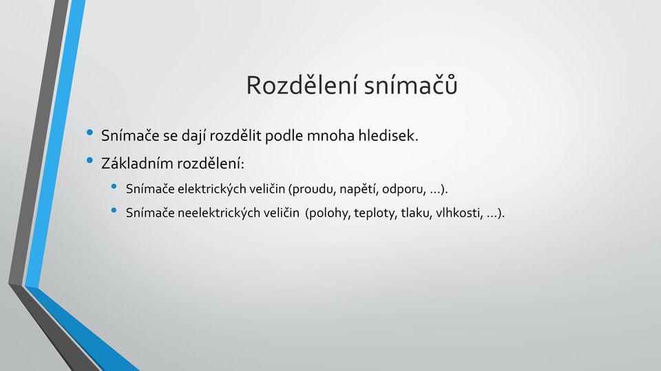 Základním rozdělení: Snímače elektrických veličin