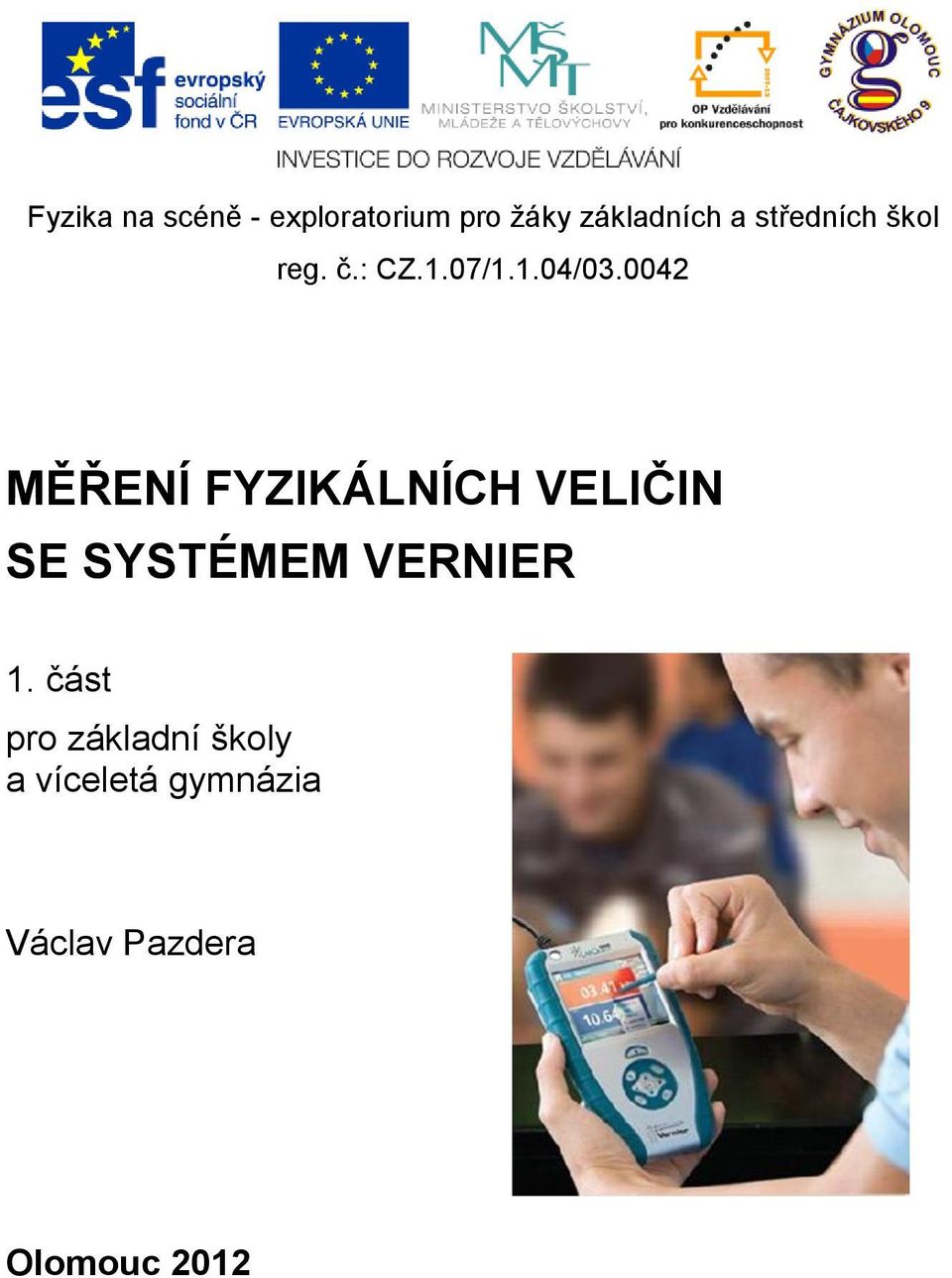 0042 MĚŘENÍ FYZIKÁLNÍCH VELIČIN SE SYSTÉMEM VERNIER 1.