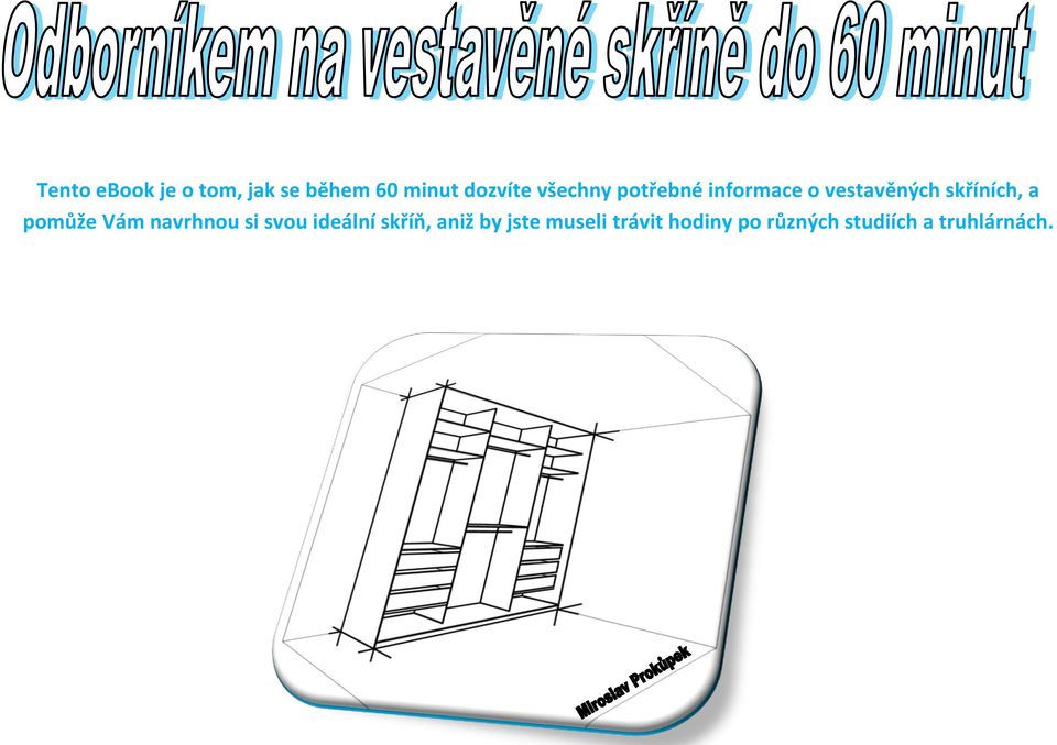 pomůže Vám navrhnou si svou ideální skříň, aniž by