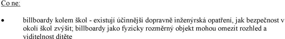 okolí škol zvýšit; billboardy jako fyzicky