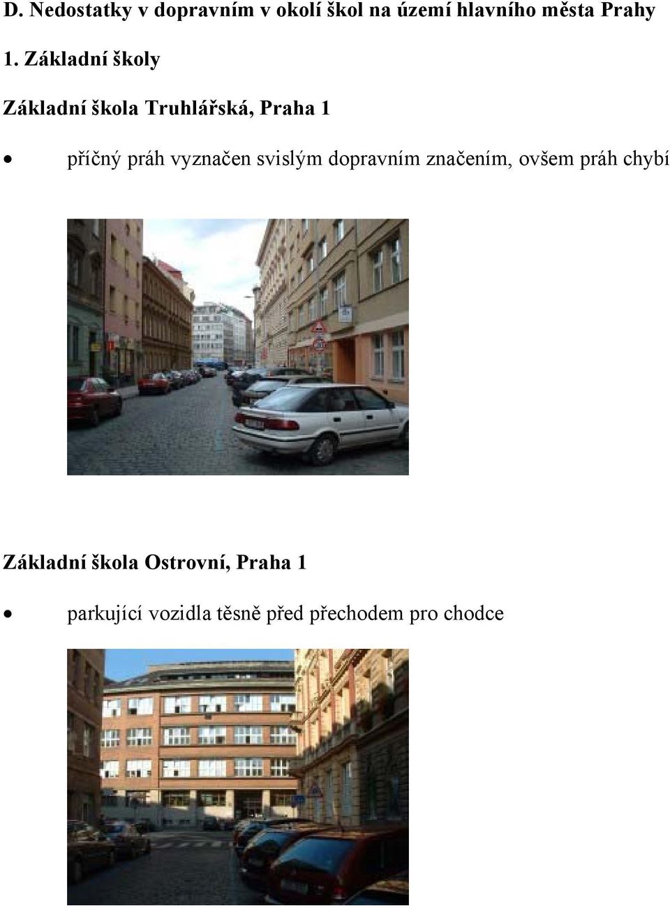 Základní školy Základní škola Truhlářská, Praha 1 příčný práh