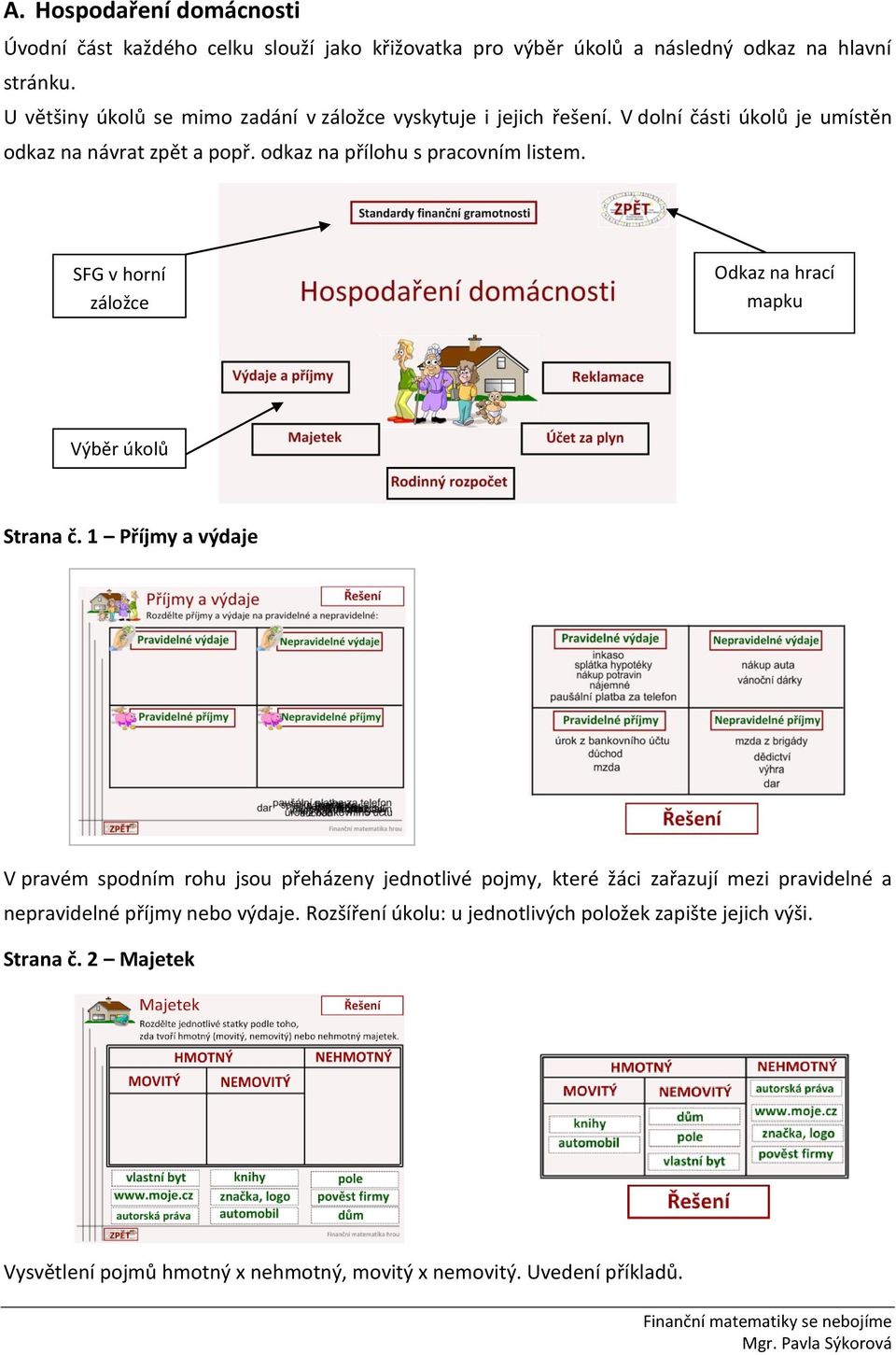 odkaz na přílohu s pracovním listem. SFG v horní záložce Odkaz na hrací mapku Výběr úkolů Strana č.