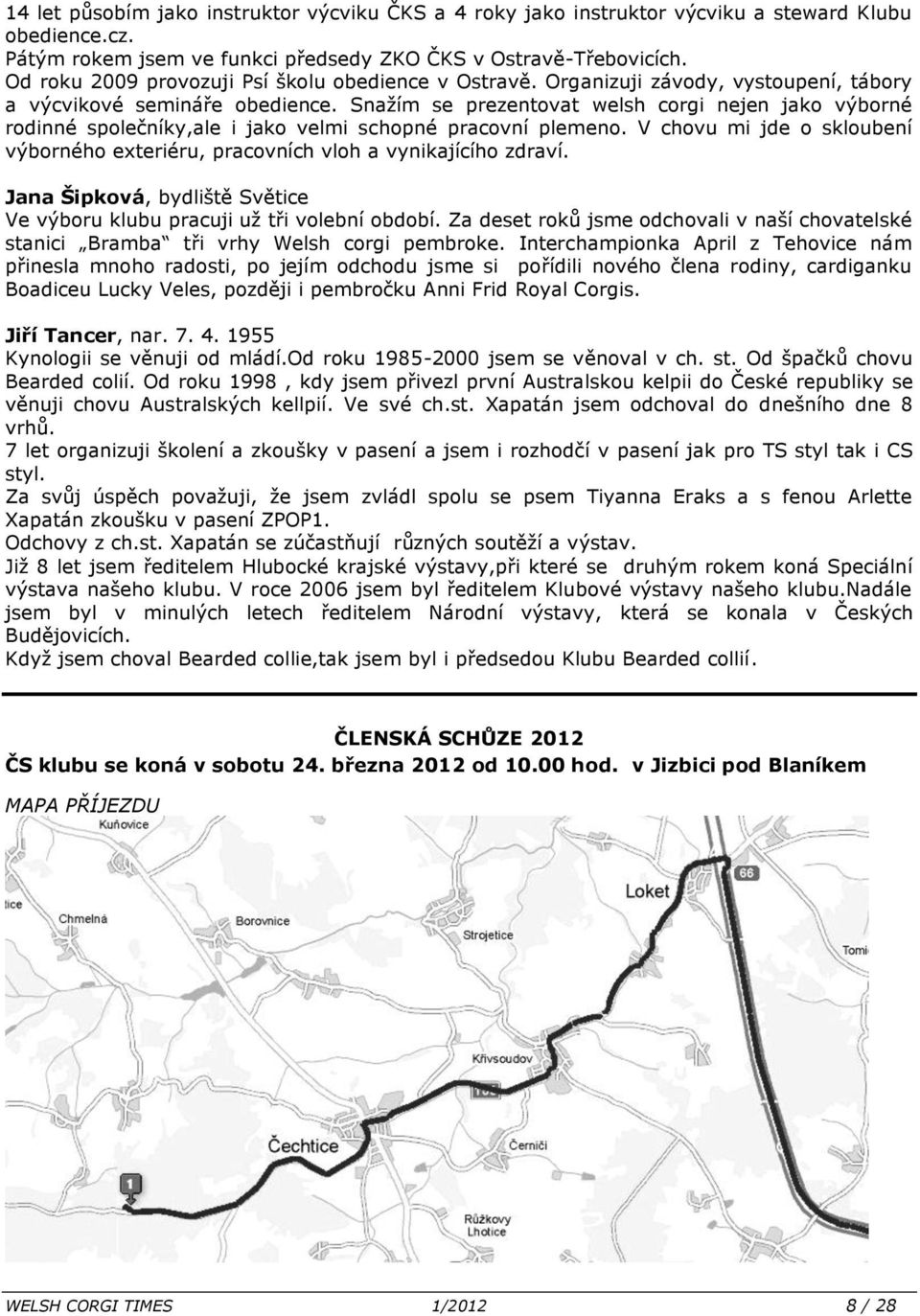 Snažím se prezentovat welsh corgi nejen jako výborné rodinné společníky,ale i jako velmi schopné pracovní plemeno.