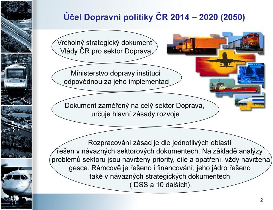 jednotlivých oblastí řešen v návazných sektorových dokumentech.