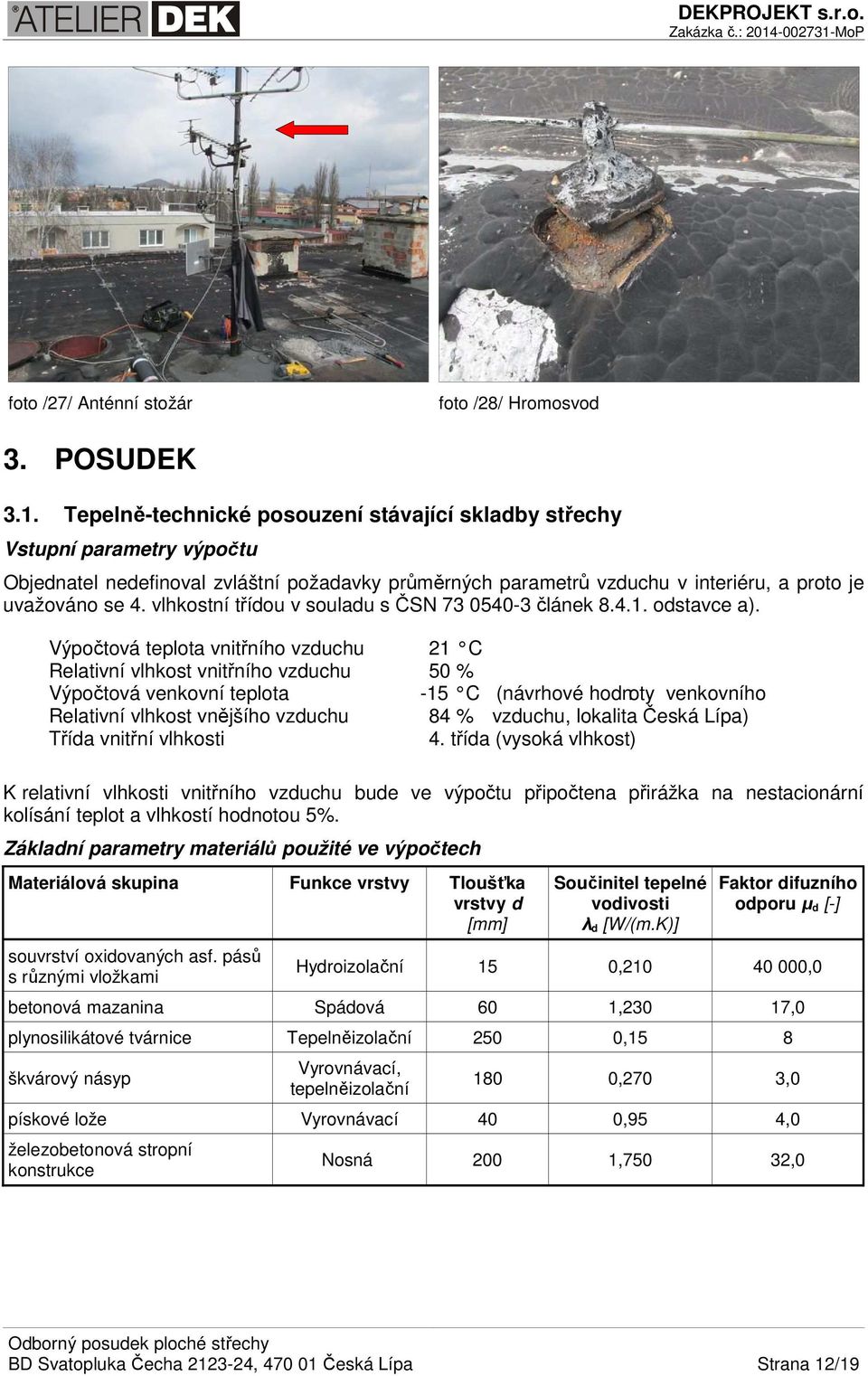 vlhkostní třídou v souladu s ČSN 73 0540-3 článek 8.4.1. odstavce a).