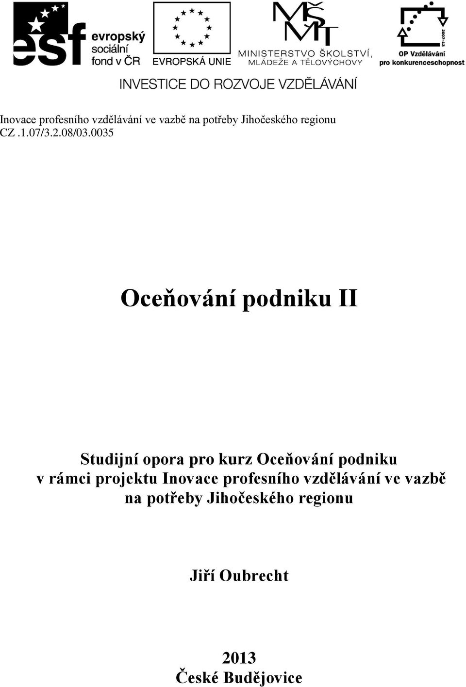 profesního vzdělávání ve vazbě na potřeby