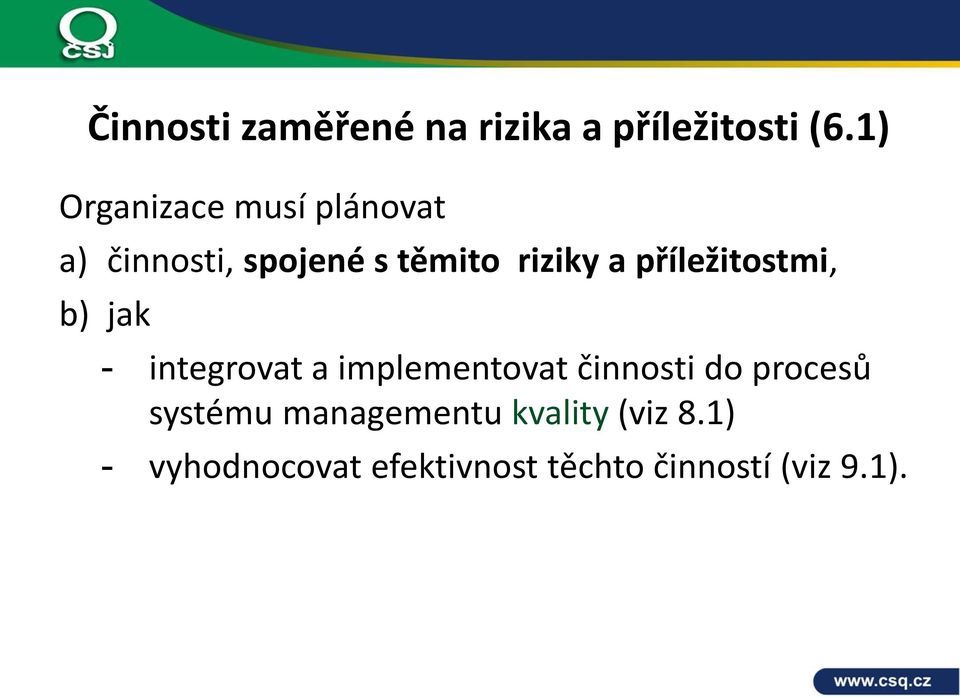 příležitostmi, b) jak - integrovat a implementovat činnosti do